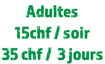 Adultes
15chf / soir
35 chf / 3 jours
